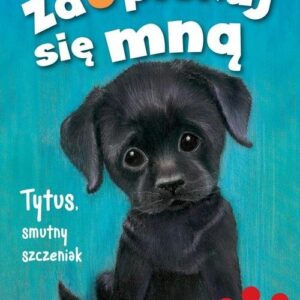 Zaopiekuj się mną Tytus, smutny szczeniak