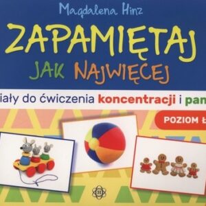 Zapamiętaj jak najwięcej. Materiały do ćwiczenia koncentracji i pamięci (poziom łatwy)