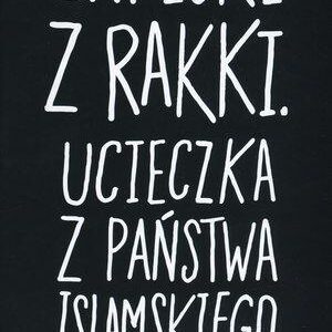 Zapiski z Rakki. Ucieczka z Państwa Islamskiego