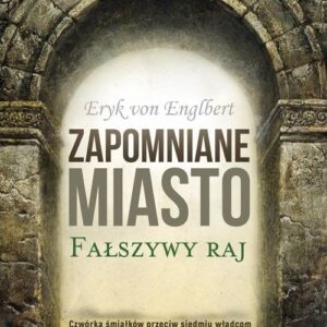 Zapomniane miasto.. Fałszywy raj