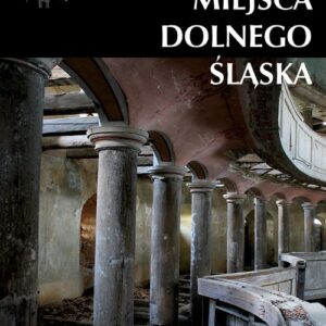 Zapomniane miejsca Dolnego Ślaska Sudety Zachodnie / Ciekawe Miejsca