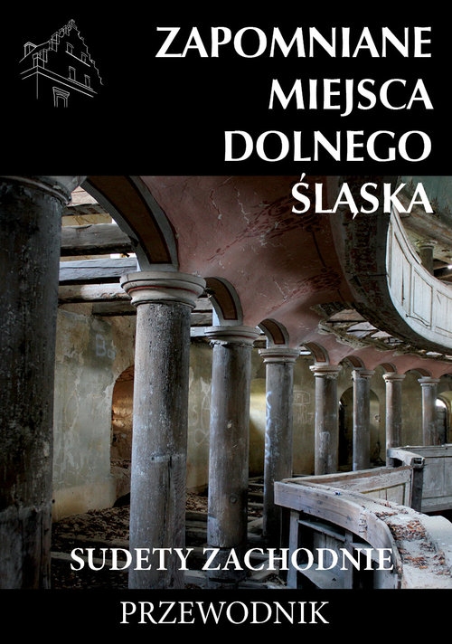 Zapomniane miejsca Dolnego Ślaska Sudety Zachodnie / Ciekawe Miejsca