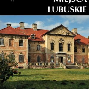 Zapomniane miejsca Lubuskie Część środkowa