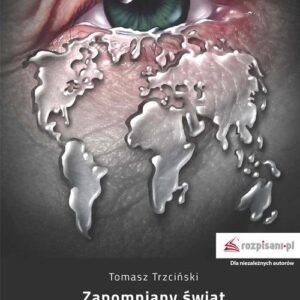 Zapomniany świat. Klęska głodu w świecie konsumpcjonizmu. Czy jesteśmy skazani na bezradność?