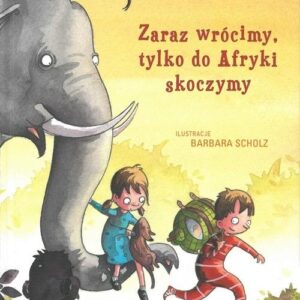 Zaraz wrócimy, tylko do Afryki skoczymy