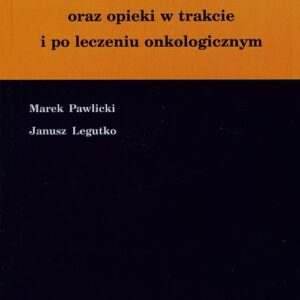 Zarys diagnostyki nowotworow złośliwych oraz opieki w trakcie i po leczeniu onkologicznym