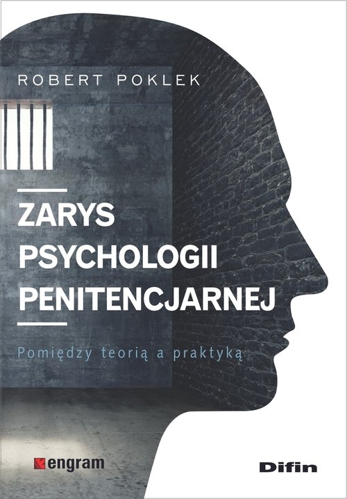 Zarys psychologii penitencjarnej. Pomiędzy teorią a praktyką
