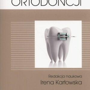 Zarys współczesnej ortodoncji. Podręcznik dla studentów i lekarzy dentystów