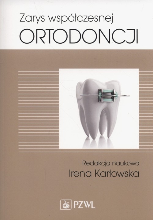 Zarys współczesnej ortodoncji. Podręcznik dla studentów i lekarzy dentystów