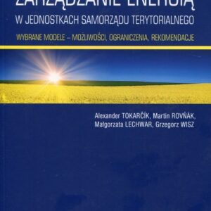 Zarządzanie energią w w jednostkach samorządu terytorialnego Wybrane modele możliwości ograniczenia, rekomendacje