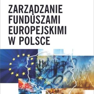Zarządzanie funduszami europejskimi w Polsce