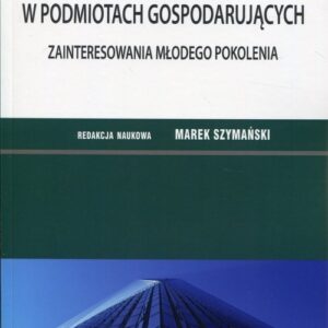 Zarządzanie i finansowanie w podmiotach gospodarujących. Zainteresowanie młodego pokolenia