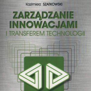 Zarządzanie innowacjami i transferem technologii