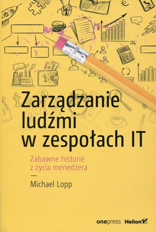 Zarządzanie ludźmi w zespołach IT. Zabawne historie z życia menedżera