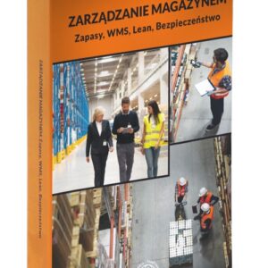 Zarządzanie magazynem Zapasy, WMS, Lean, Bezpieczeństwo - nowe wydanie