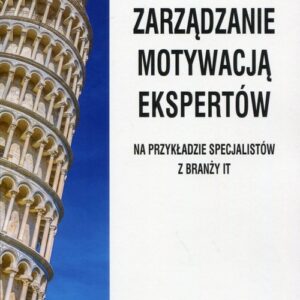 Zarządzanie motywacją ekspertów. na przykładzie specjalistów z branży IT