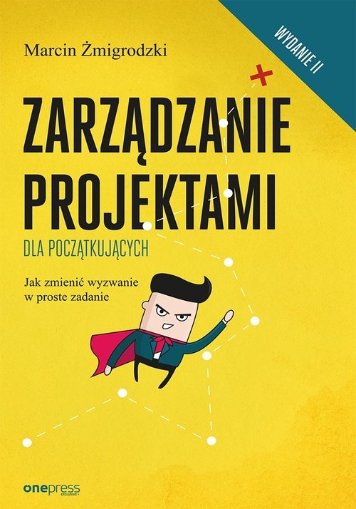 Zarządzanie projektami dla początkujących.. Jak zmienić wyzwanie w proste zadanie