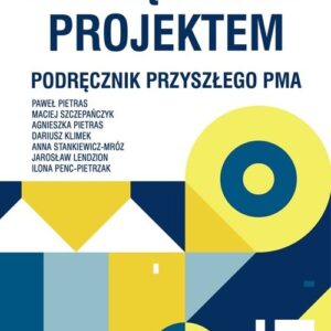 Zarządzanie projektem Podręcznik przyszłego Pma