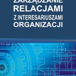 Zarządzanie relacjami z interesariuszami organizacji