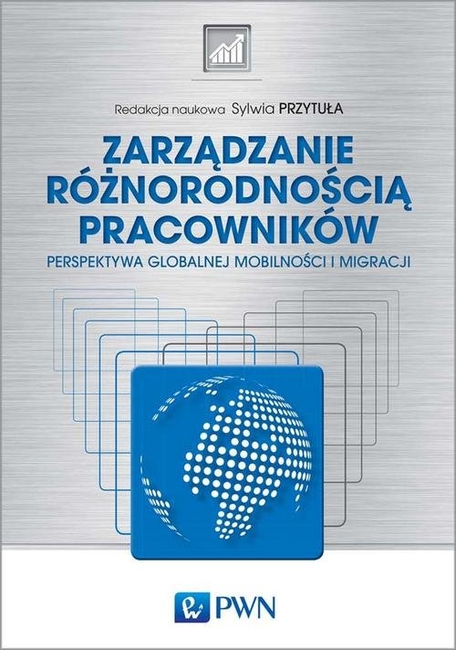 Zarządzanie różnorodnością pracowników. Perspektywa globalnej mobilności i migracji