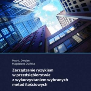 Zarządzanie ryzykiem w przedsiębiorstwie z wykorzystaniem wybranych metod ilościowych