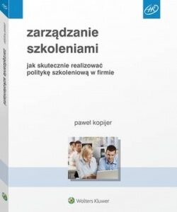 Zarządzanie szkoleniami. Jak skutecznie realizować politykę szkoleniową w firmie