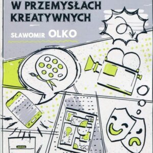 Zarządzanie wiedzą w klastrach i sieciach w przemysłach kreatywnych