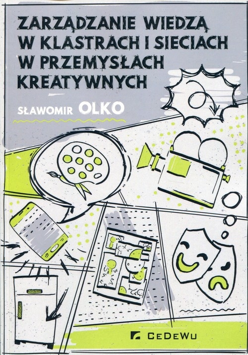 Zarządzanie wiedzą w klastrach i sieciach w przemysłach kreatywnych