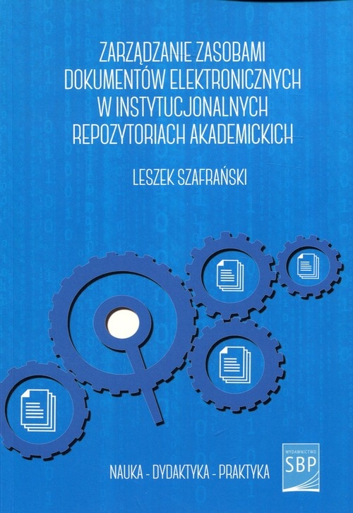 Zarządzanie zasobami dokumentów elektronicznych w instytucjonalnych repozytoriach akademickich