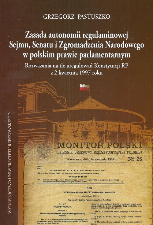 Zasada autonomii regulaminowej Sejmu Senatu i Zgromadzenia Narodowego w polskim prawie parlamentarnym. Rozważania na tle uregulowań Konstytucji