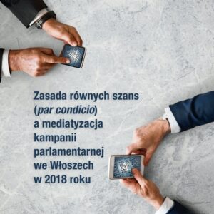 Zasada równych szans par condicio a mediatyzacja kampanii parlamentarnej we Włoszech w 2018 roku