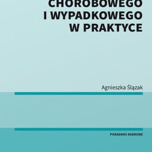 Zasiłki z ubezpieczenia chorobowego i wypadkowego w praktyce