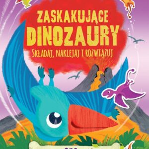Zaskakujące dinozaury. Składaj, naklejaj i rozwiązuj