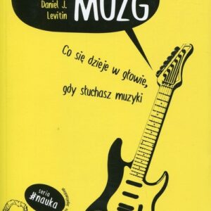 Zasłuchany mózg. Co się dzieje w głowie, gdy słuchasz muzyki