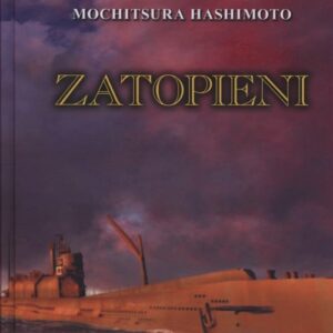 Zatopieni. Historia japońskiej floty podwodnej 1941-1945