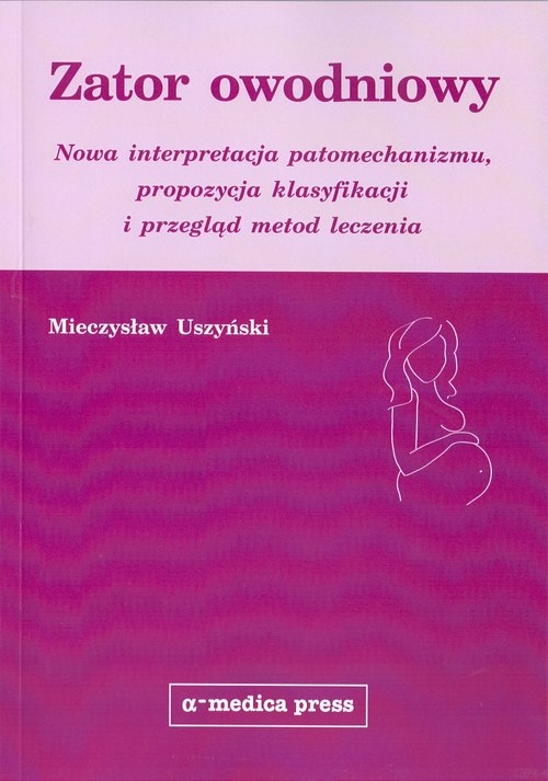 Zator owodniowy. Nowa interpretacja patomechanizmu, propozycja klasyfikacji i przegląd metod leczenia