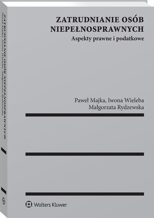 Zatrudnianie osób niepełnosprawnych. Aspekty prawne i podatkowe