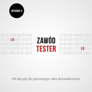 Zawód tester. Od decyzji do pierwszego roku doświadczenia