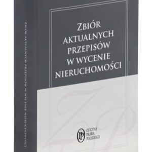 Zbiór aktualnych przepisów w wycenie nieruchomości