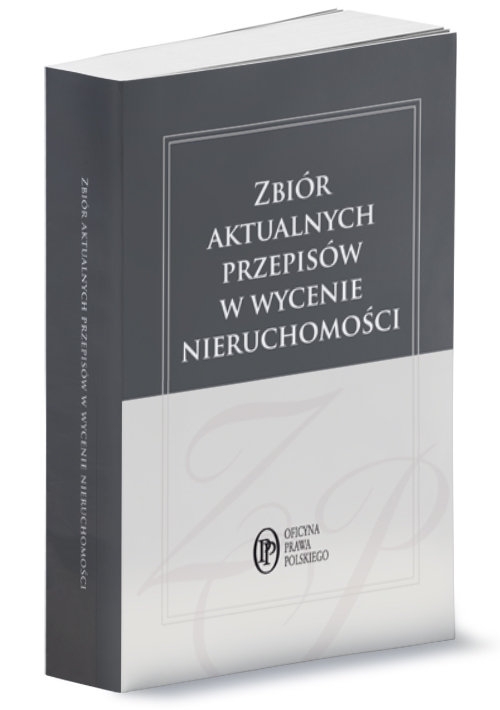 Zbiór aktualnych przepisów w wycenie nieruchomości