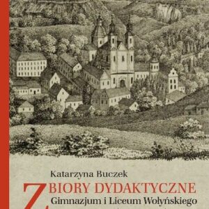 Zbiory dydaktyczne Gimnazjum i Liceum Wołyńskiego w Krzemieńcu (1805-1833)