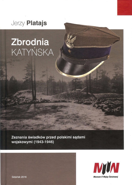 Zbrodnia katyńska. Zeznania świadków przed polskimi sądami wojskowymi (1943-1946)