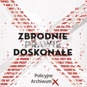 Zbrodnie prawie doskonałe. Policyjne Archiwum X
