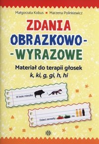Zdania obrazkowo-wyrazowe. Materiał do terapii głosek k, ki, g, gi, h, hi