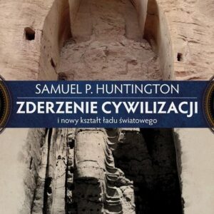 Zderzenie cywilizacji i nowy kształt ładu światowego