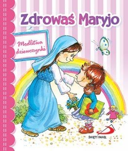 Zdrować Maryjo. Modlitwa dziewczynki