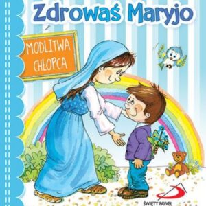 Zdrowaś Maryjo. Modlitwa chłopca