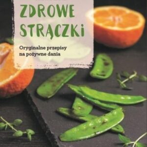 Zdrowe strączki. Oryginalne przepisy na pożywne...