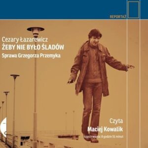 Żeby nie było śladów (Audiobook). Sprawa Grzegorza Przemyka