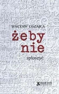 Żeby nie spłoszyć. Wacław Oszajca SJ